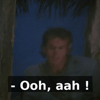 - Ooh, aah !