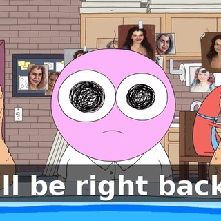 I'll be right back.