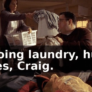 - Doing laundry, huh? - Yes, Craig.