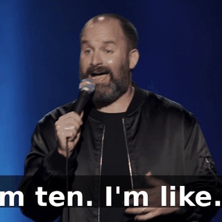 I'm ten. I'm like...