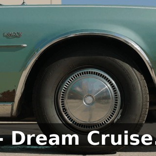 - Dream Cruise.