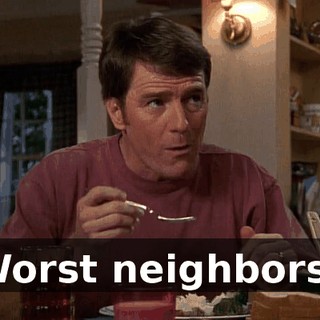 Worst neighbors?