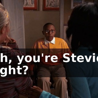 Oh, you're Stevie, right?