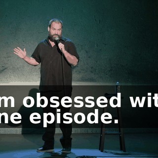 I'm obsessed with one episode.