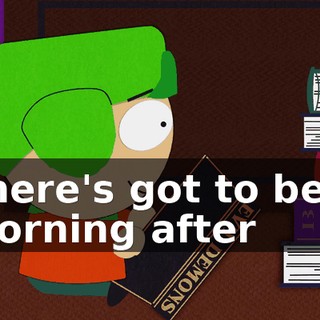 ♪ There's got to be a morning after ♪