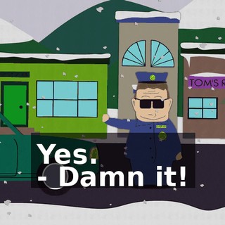 Yes. - Damn it!