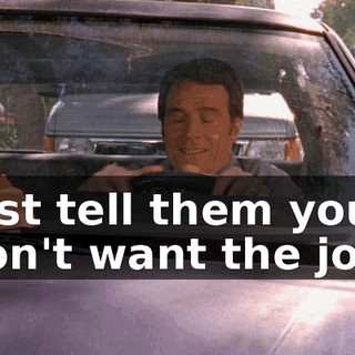Just tell them you don't want the job.