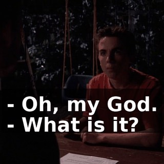 - Oh, my God. - What is it?
