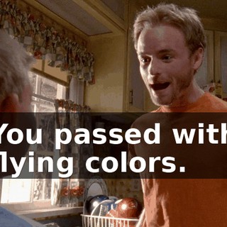 You passed with flying colors.