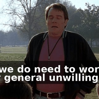 But we do need to work on your general unwillingness