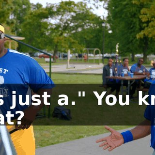 - "Is just a." You know what?