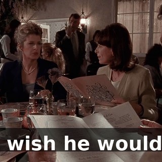 I wish he would.