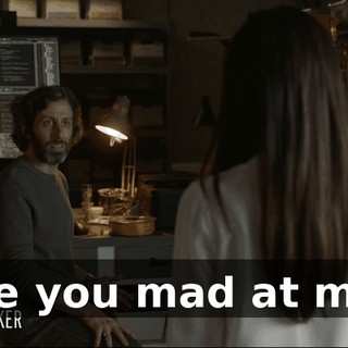 Are you mad at me?