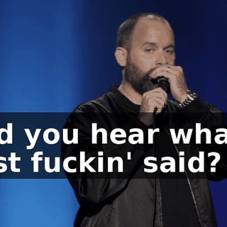 Did you hear what I just fuckin' said?