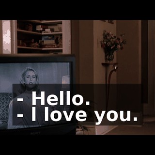 - Hello. - l love you.