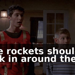 The rockets should kick in around there.