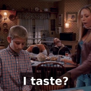 I taste?