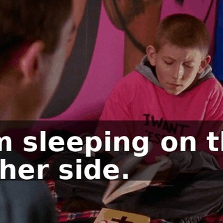 I'm sleeping on the other side.