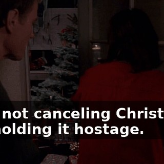 I am not canceling Christmas, I'm holding it hostage.