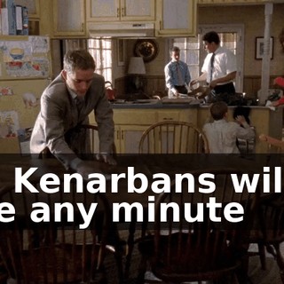 The Kenarbans will be here any minute
