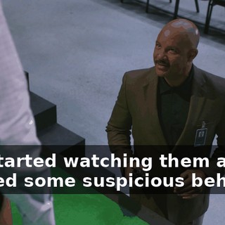 so I started watching them and noticed some suspicious behavior.