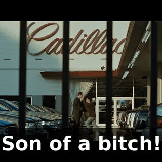 Son of a bitch!