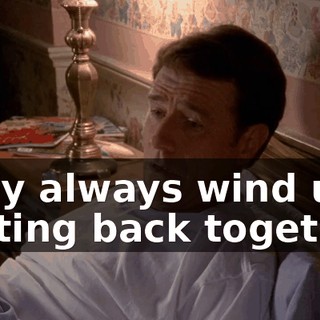 They always wind up getting back together.