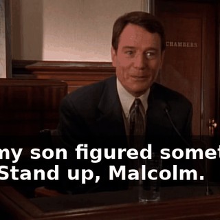 But my son figured something out. Stand up, Malcolm.