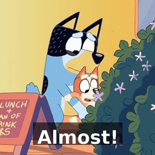 Almost!