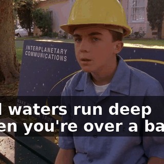 ♪ Still waters run deep When you're over a barrel ♪