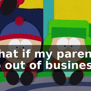 What if my parents go out of business?