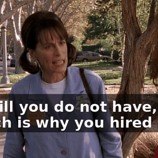 A skill you do not have, which is why you hired him!