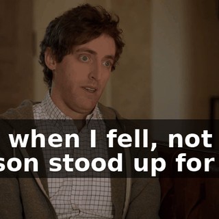 And when I fell, not one person stood up for me.