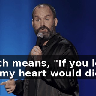 Which means, "If you leave me, my heart would die."