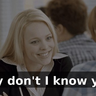 Why don't I know you?