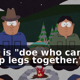 She is "doe who cannot keep legs together."