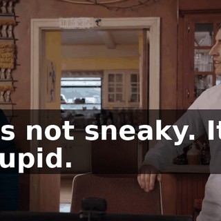 It's not sneaky. It's stupid.