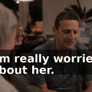 I'm really worried about her.