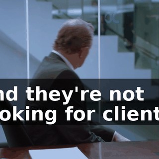 and they're not looking for clients.