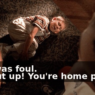 - It was foul. - Shut up! You're home plate.