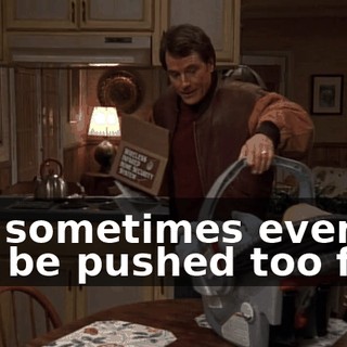 but sometimes even he can be pushed too far.