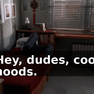 Hey, dudes, cool hoods.