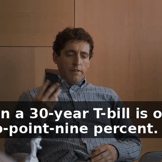 - even a 30-year T-bill is only... - Two-point-nine percent.