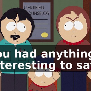 you had anything interesting to say?