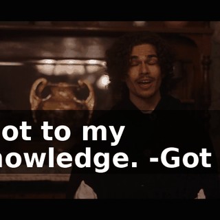 -Not to my knowledge. -Got it.