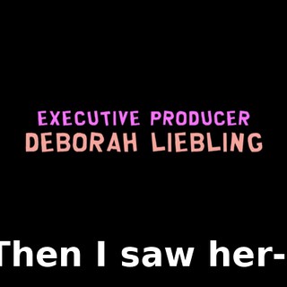 ♪ Then I saw her-- ♪