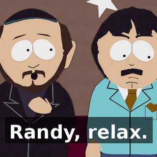 Randy, relax.