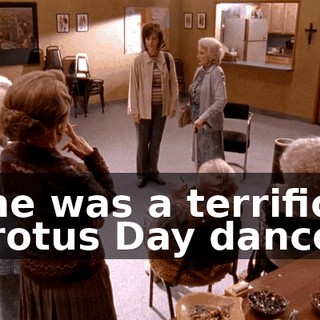 She was a terrific Grotus Day dancer.