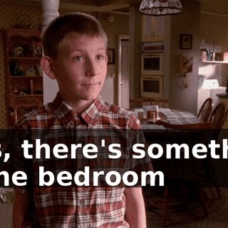 Lois, there's something in the bedroom