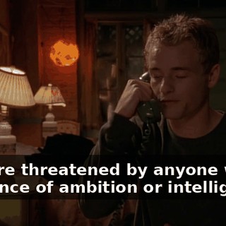 They're threatened by anyone with an ounce of ambition or intelligence.